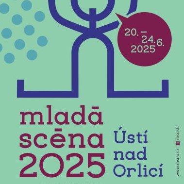 MLADÁ SCÉNA 2025 V ÚSTÍ NAD ORLICÍ